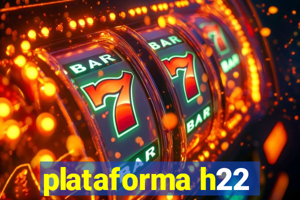 plataforma h22